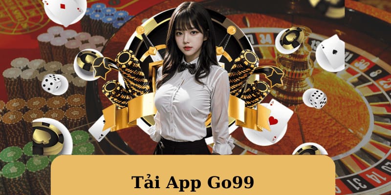 Tải app Go99 về dế yêu nhanh chóng và miễn phí